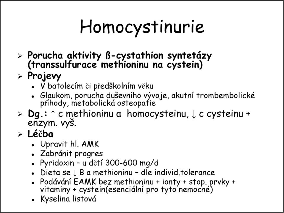 : c methioninu a homocysteinu, c cysteinu + enzym. vyš. Léčba Upravit hl.