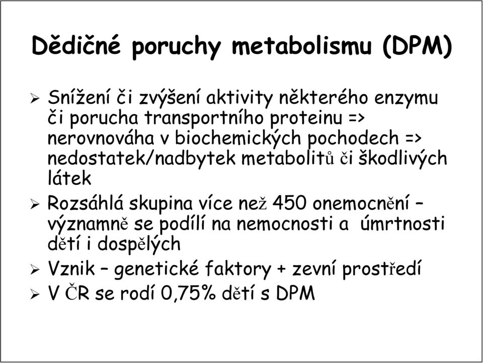 metabolitů či škodlivých látek Rozsáhl hlá skupina více v než 450 onemocnění významně se podílí na