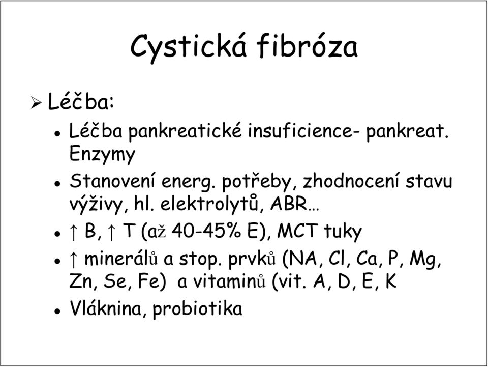 elektrolytů,, ABR B, T (až 40-45% 45% E), MCT tuky minerálů a stop.