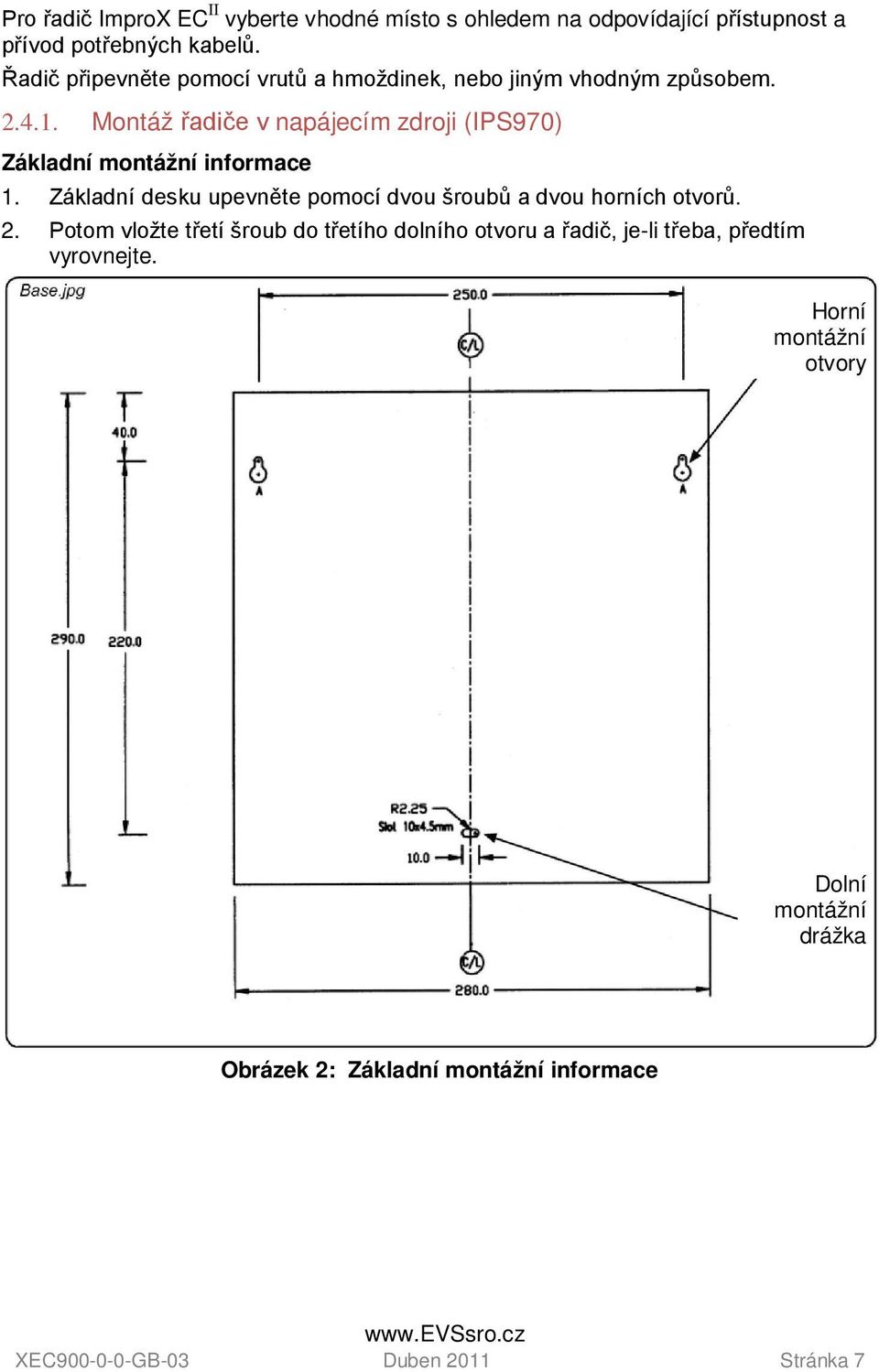 Montáž řadiče v napájecím zdroji (IPS970) Základní montážní informace 1.