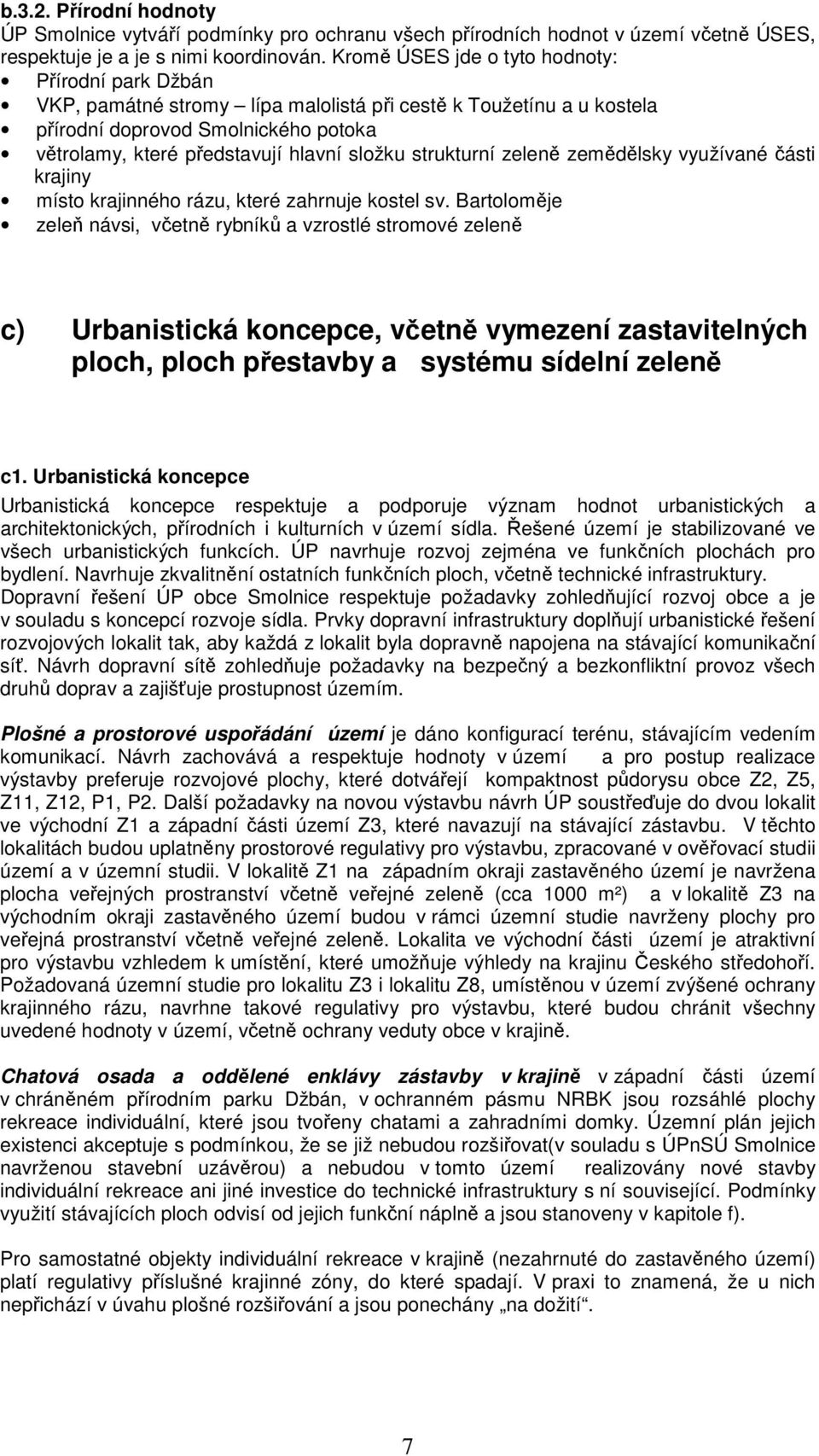 strukturní zeleně zemědělsky využívané části krajiny místo krajinného rázu, které zahrnuje kostel sv.