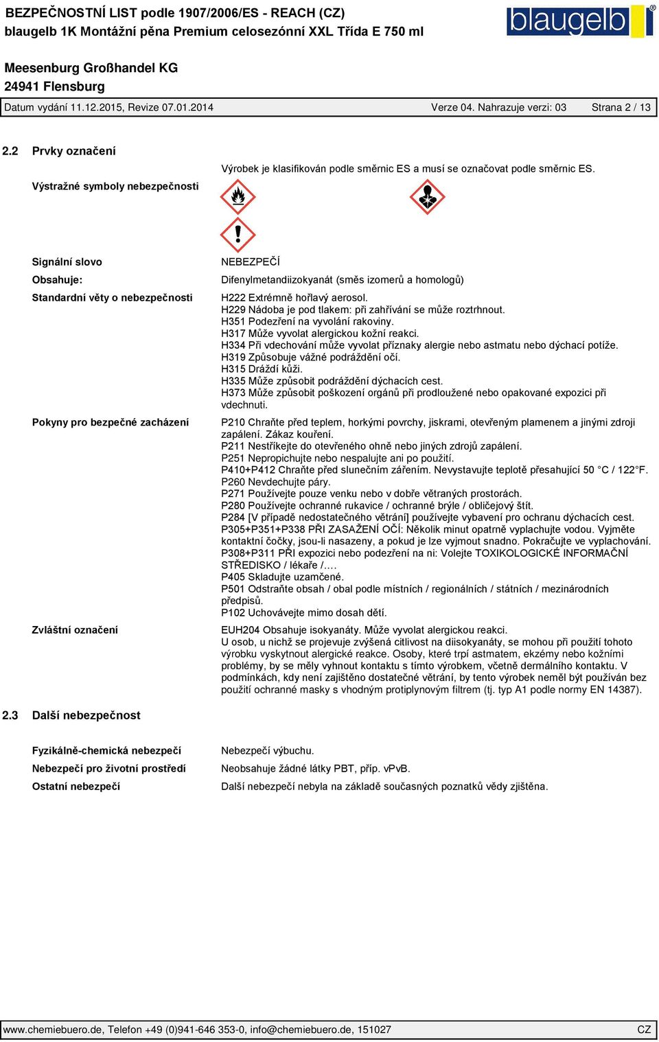 P260 Nevdechujte páry. výrobku vyskytnout alergické reakce.