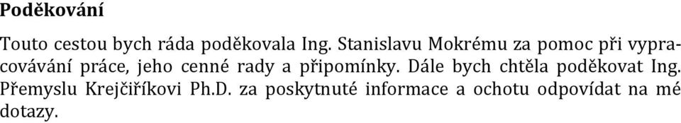 cenné rady a připomínky. Dále bych chtěla poděkovat Ing.