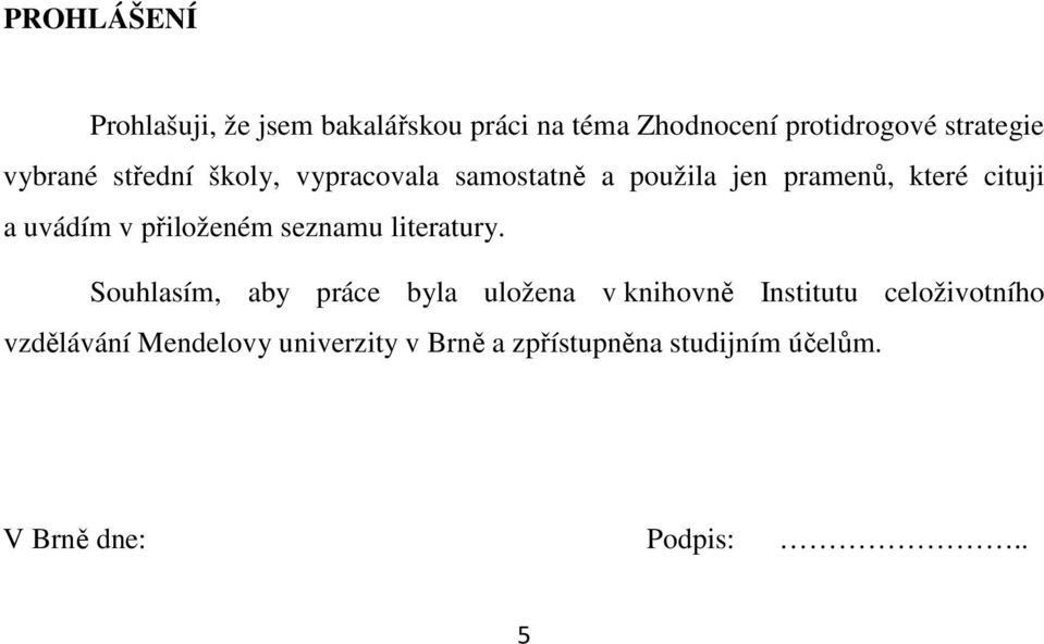 přiloženém seznamu literatury.