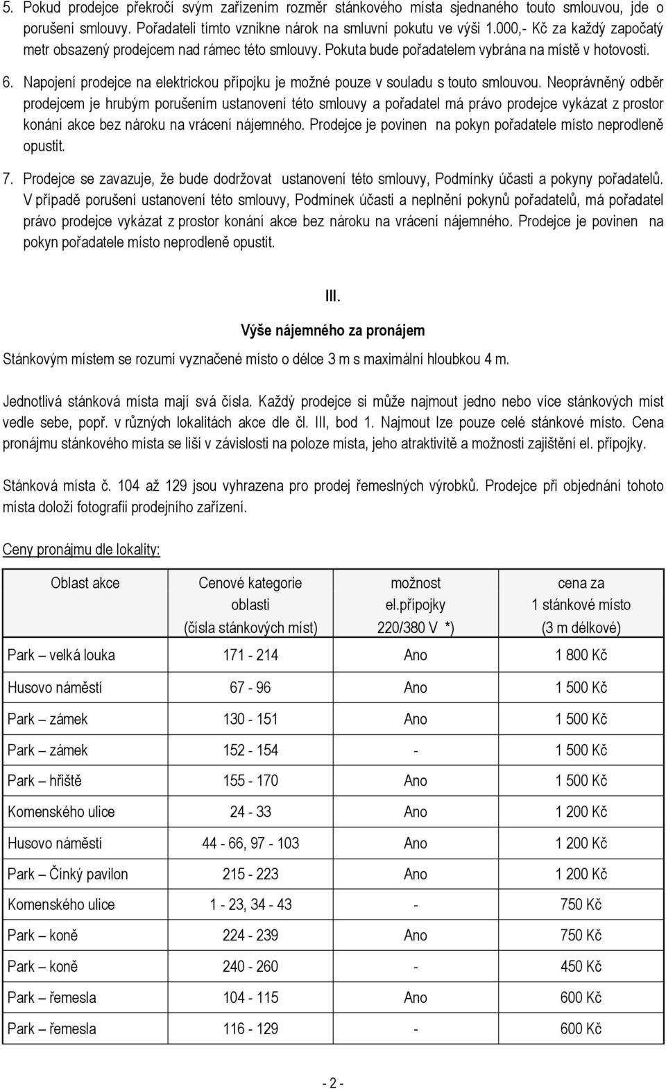 Napojení prodejce na elektrickou přípojku je možné pouze v souladu s touto smlouvou.