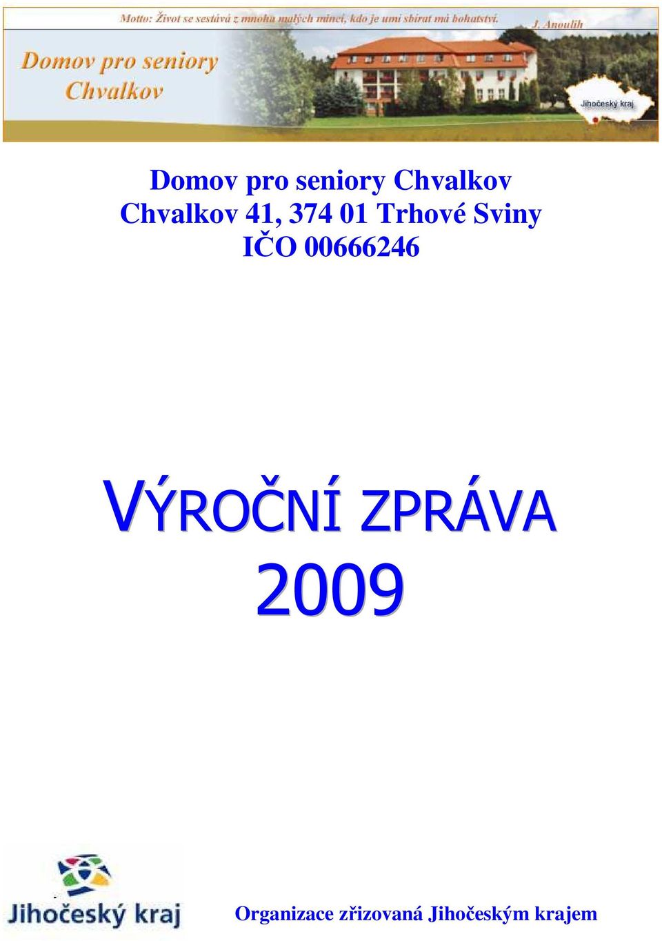 IČO 00666246 VÝROČNÍ ZPRÁVA 2009