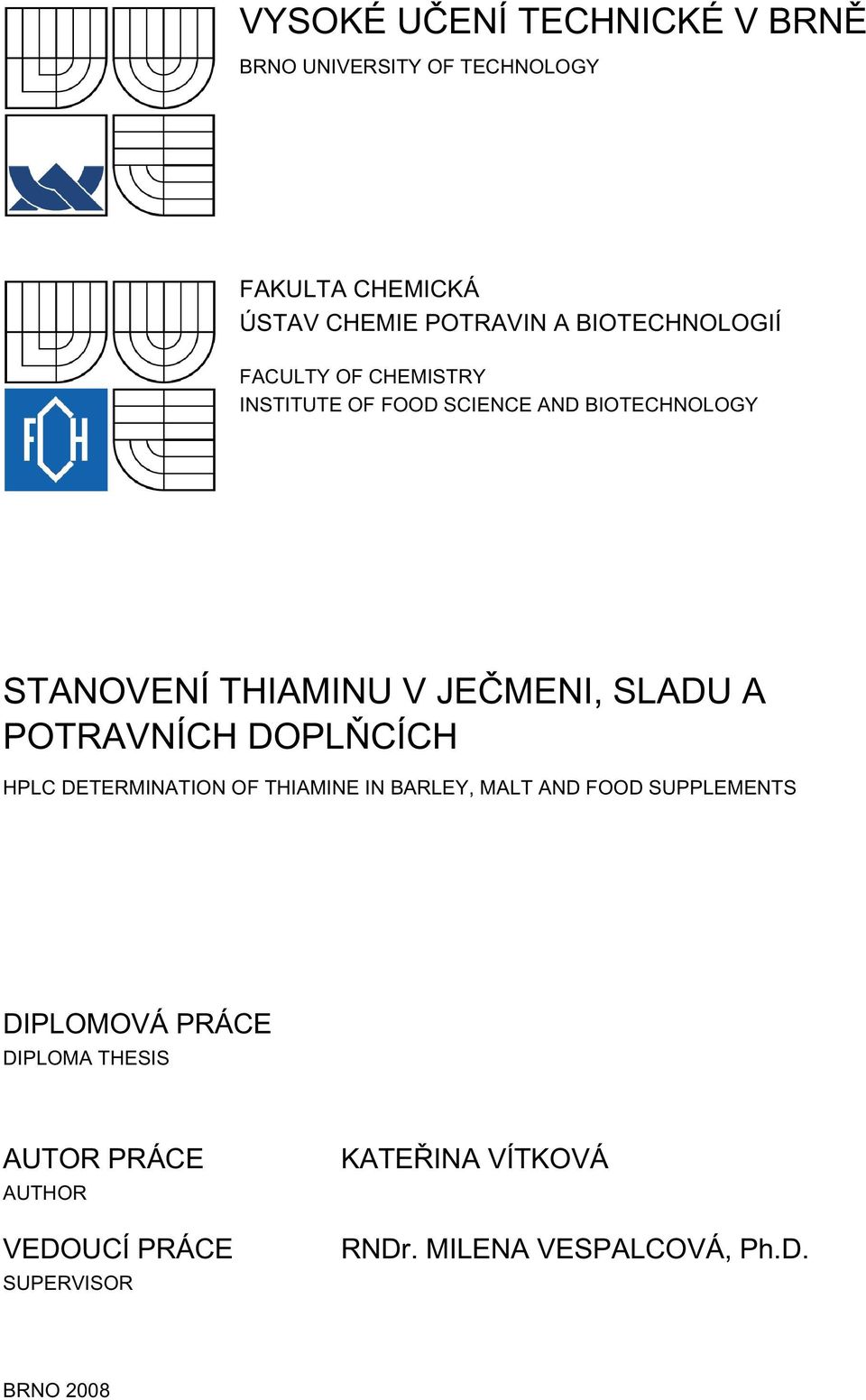 SLADU A POTRAVNÍCH DOPLŇCÍCH HPLC DETERMINATION OF THIAMINE IN BARLEY, MALT AND FOOD SUPPLEMENTS DIPLOMOVÁ