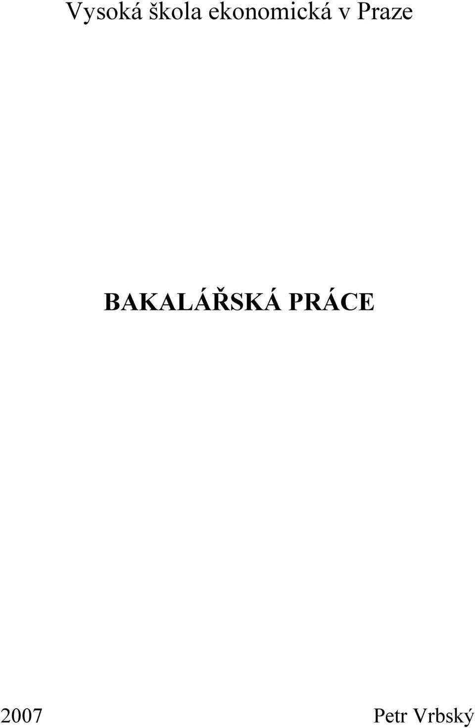 Praze BAKALÁŘSKÁ