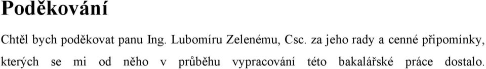 za jeho rady a cenné připomínky, kterých se