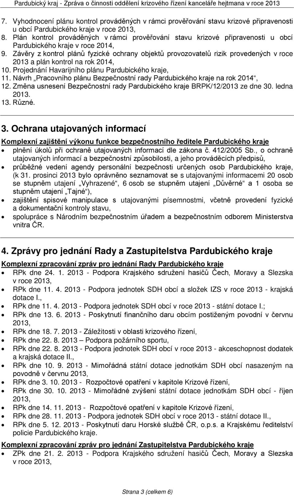 Závěry z kontrol plánů fyzické ochrany objektů provozovatelů rizik provedených v roce 2013 a plán kontrol na rok 2014, 10. Projednání Havarijního plánu Pardubického kraje, 11.