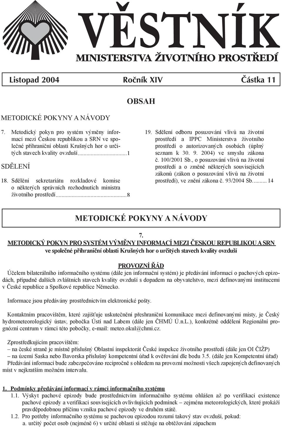 Sdělění sekretariátu rozkladové komise o některých správních rozhodnutích ministra životního prostředí...8 19.