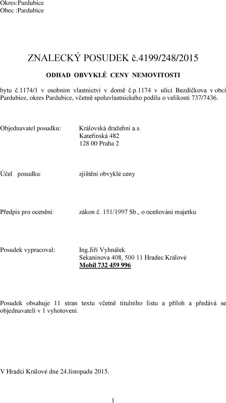 151/1997 Sb., o oceňování majetku Posudek vypracoval: Ing.