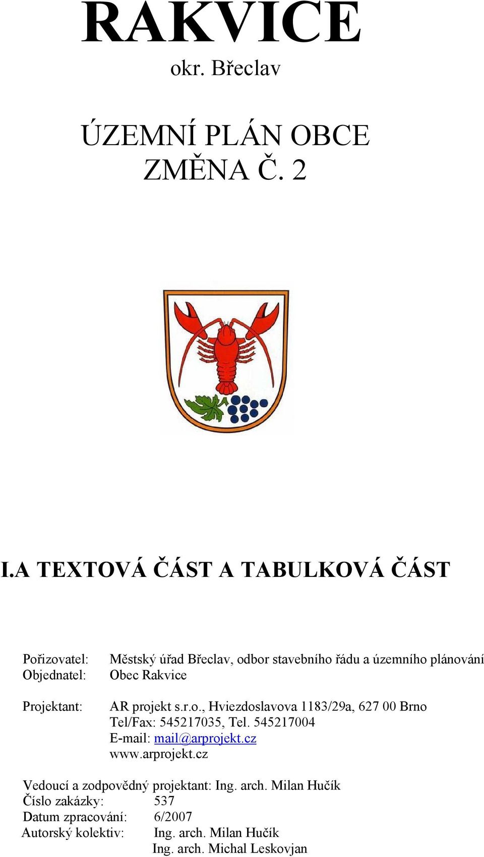 územního plánování Obec Rakvice AR projekt s.r.o., Hviezdoslavova 1183/29a, 627 00 Brno Tel/Fax: 545217035, Tel.