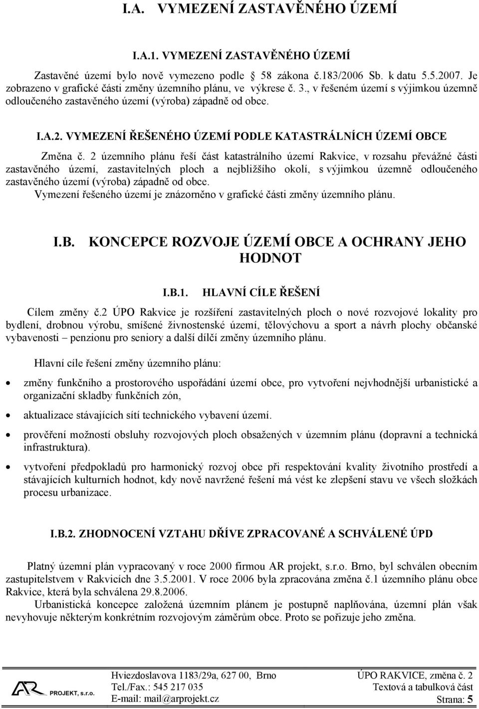 VYMEZENÍ ŘEŠENÉHO ÚZEMÍ PODLE KATASTRÁLNÍCH ÚZEMÍ OBCE Změna č.