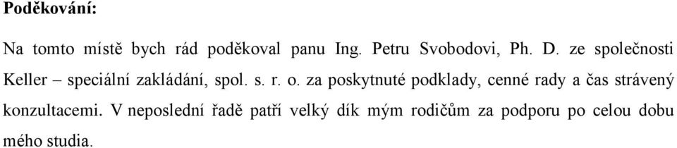 s. r. o. za poskytnuté podklady, cenné rady a čas strávený konzultacemi.