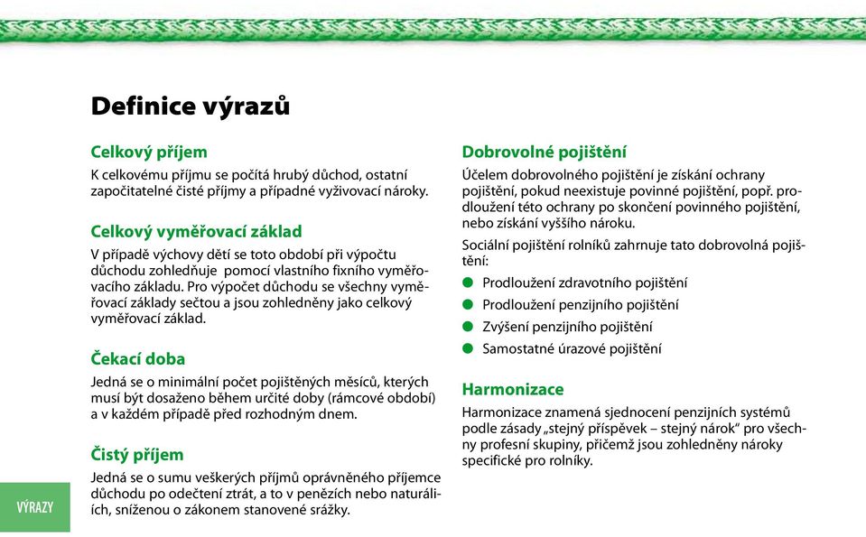 Pro výpočet důchodu se všechny vyměřovací základy sečtou a jsou zohledněny jako celkový vyměřovací základ.
