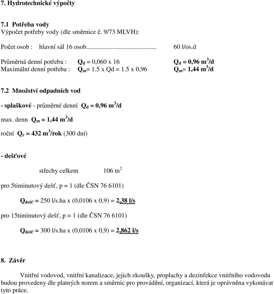 2 Množství odpadních vod - splaškové - průměrné denní Q d = 0,96 m 3 /d max.