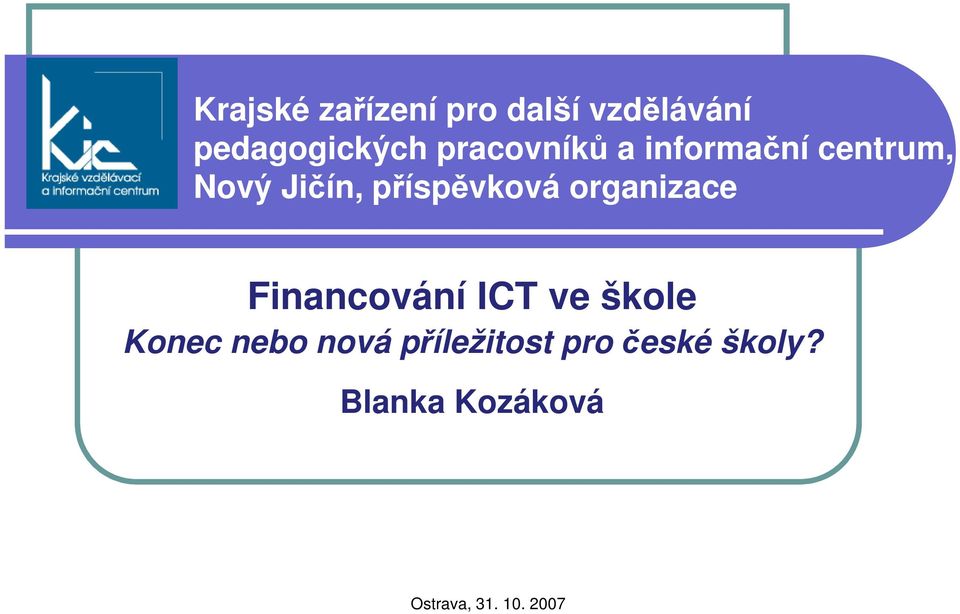 organizace Financování ICT ve škole Konec nebo nová