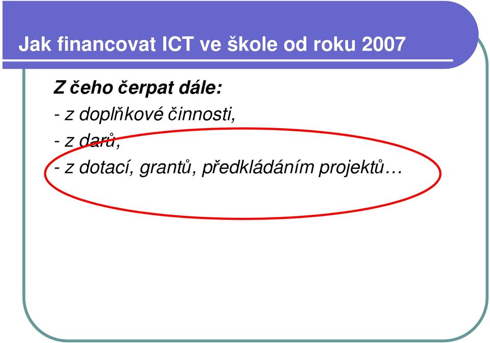 doplňkové činnosti, - z darů, - z