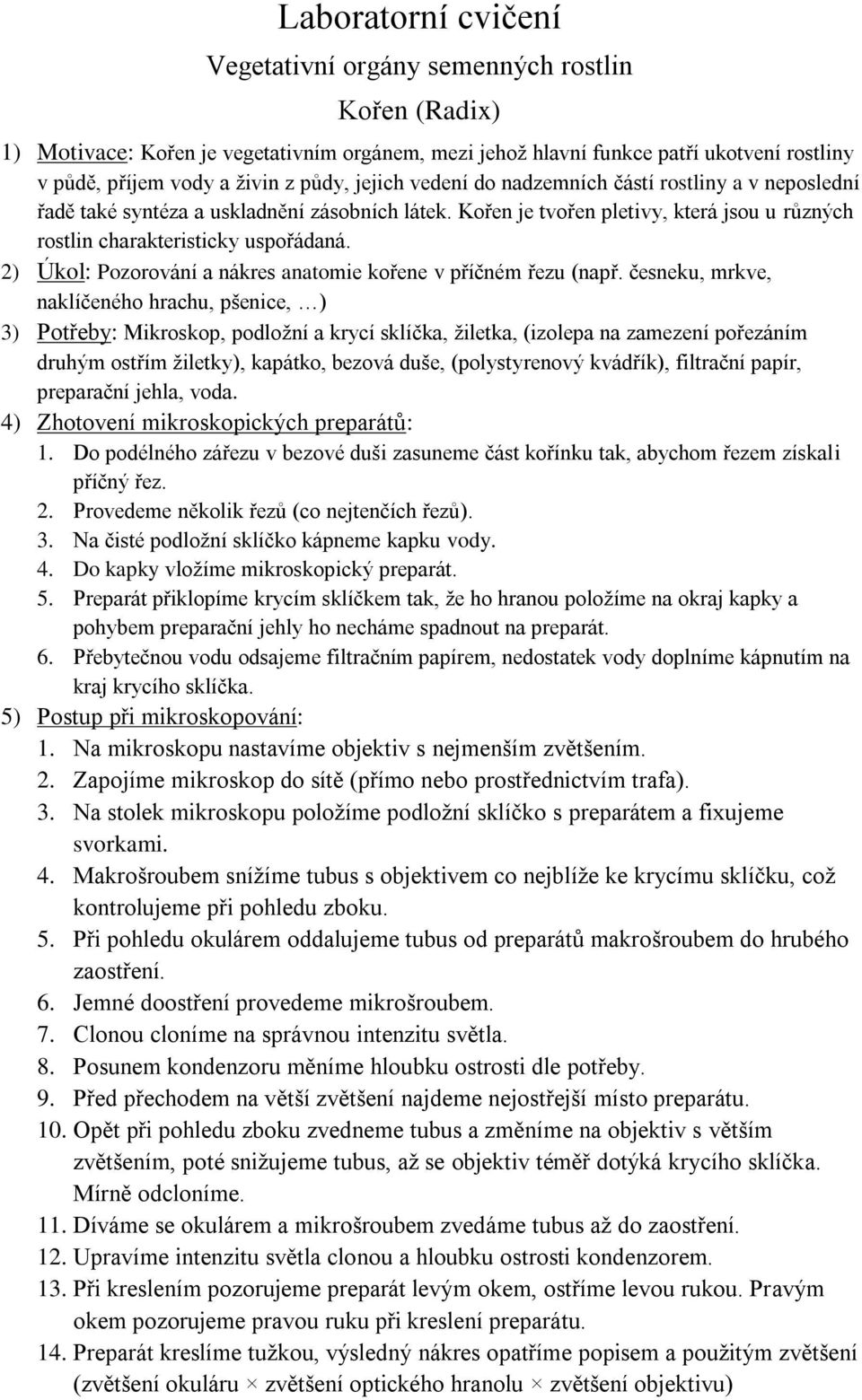 2) Úkol: Pozorování a nákres anatomie kořene v příčném řezu (např.