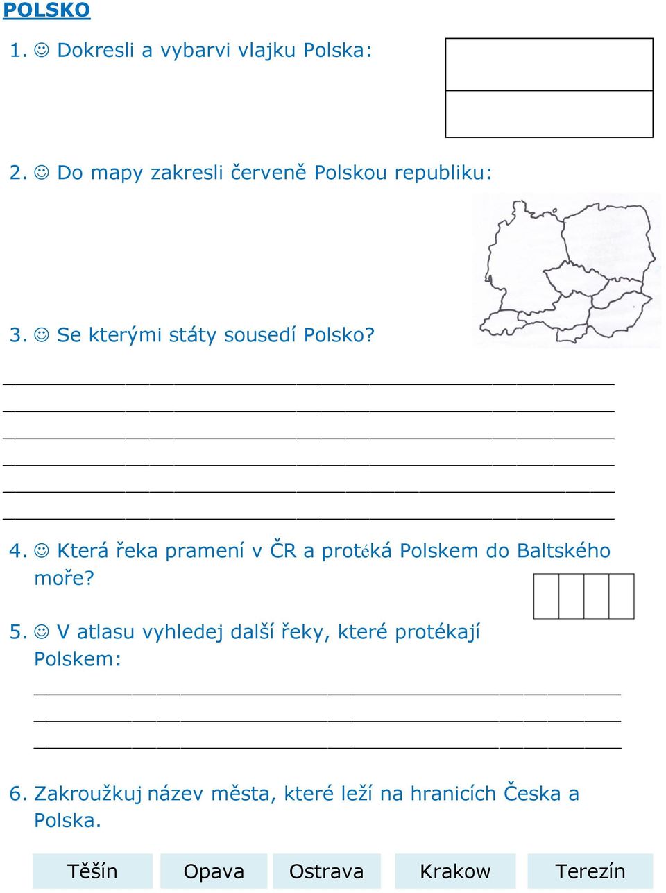 Která řeka pramení v ČR a protéká Polskem do Baltského moře? 5.