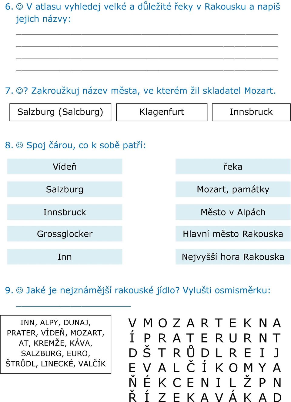 Spoj čárou, co k sobě patří: Vídeň Salzburg Innsbruck Grossglocker Inn řeka Mozart, památky Město v Alpách Hlavní město Rakouska Nejvyšší hora Rakouska 9.