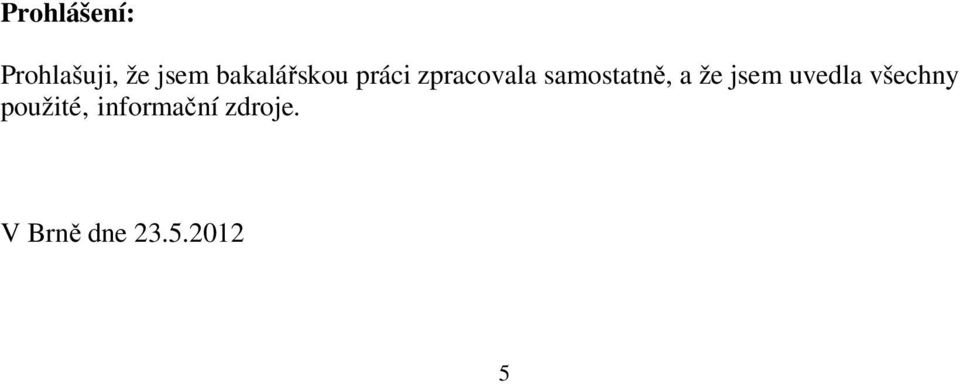 samostatně, a že jsem uvedla všechny