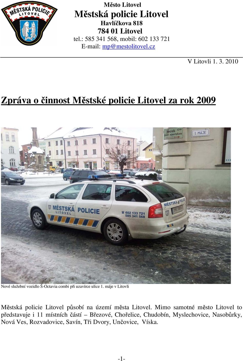 máje v Litovli Městská policie Litovel působí na území města Litovel.