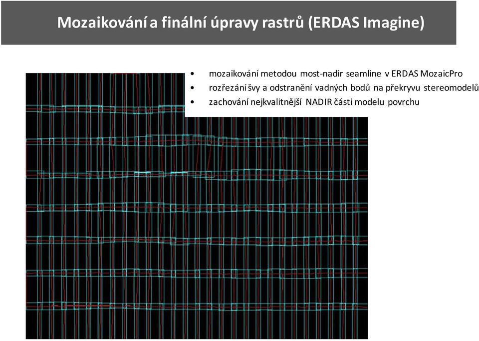 MozaicPro rozřezání švy a odstranění vadných bodů na