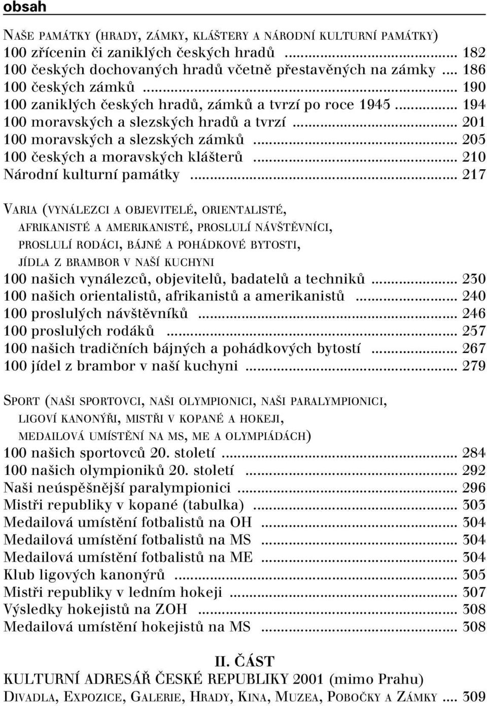 .. 205 100 ãesk ch a moravsk ch klá terû... 210 Národní kulturní památky.