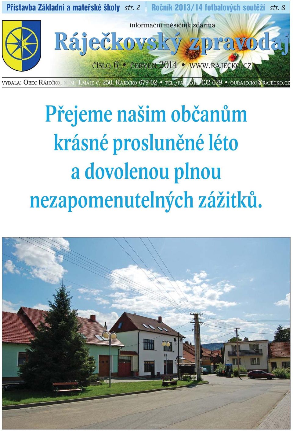 WWW.RAJECKO.CZ str. 8 VYDALA: OBEC RÁJEČKO, NÁM. 1.MÁJE Č. 250, RÁJEČKO 679 02 TEL.