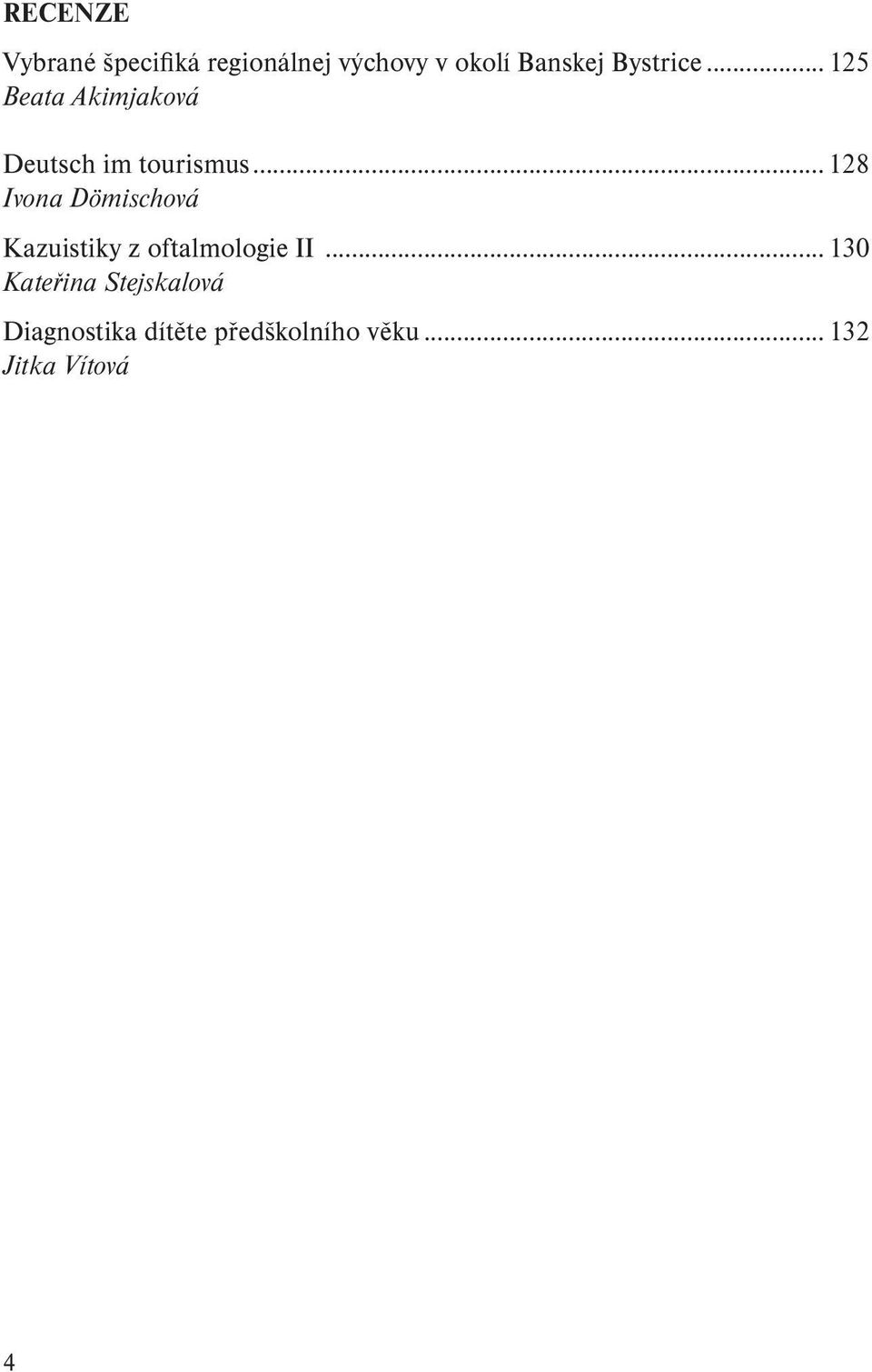 .. 128 Ivona Dömischová Kazuistiky z oftalmologie II.