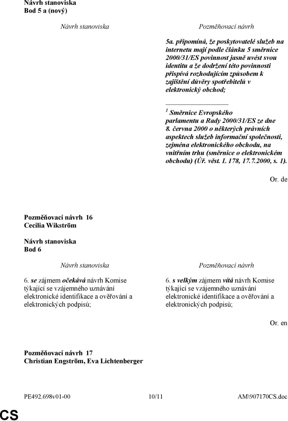 důvěry spotřebitelů v elektronický obchod; 1 Směrnice Evropského parlamentu a Rady 2000/31/ES ze dne 8.