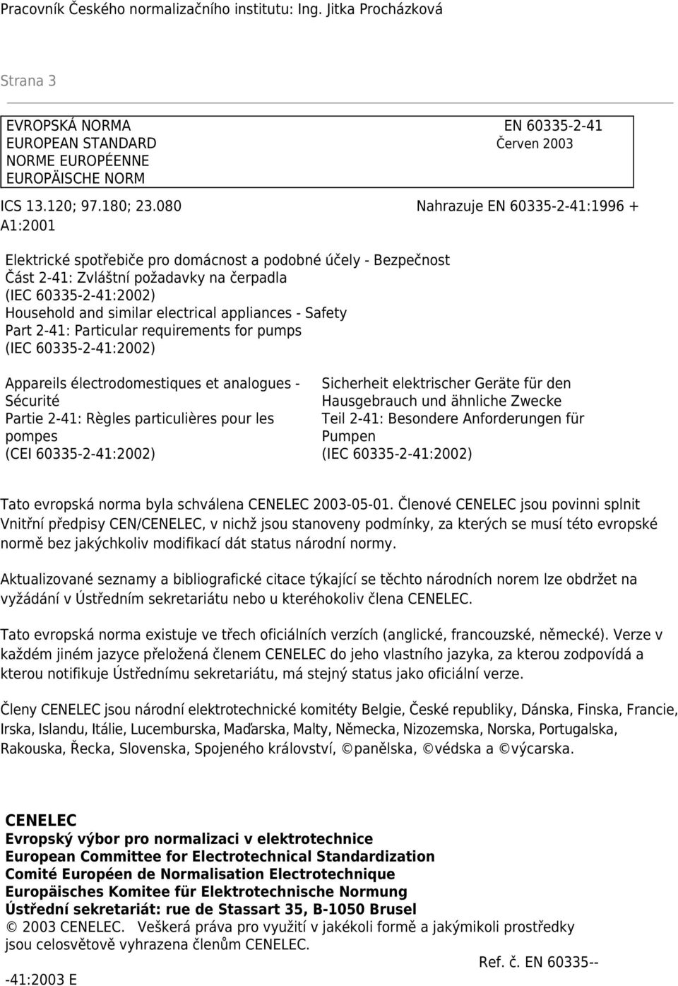 electrical appliances - Safety Part 2-41: Particular requirements for pumps (IEC 60335-2-41:2002) Appareils électrodomestiques et analogues - Sécurité Partie 2-41: Règles particulières pour les