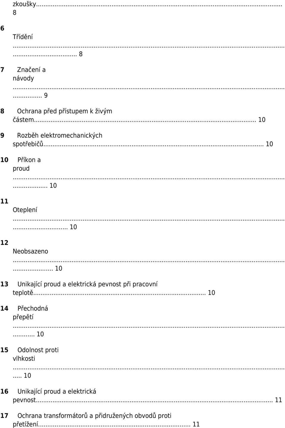 .. 10 13 Unikající proud a elektrická pevnost při pracovní teplotě... 10 14 Přechodná přepětí.