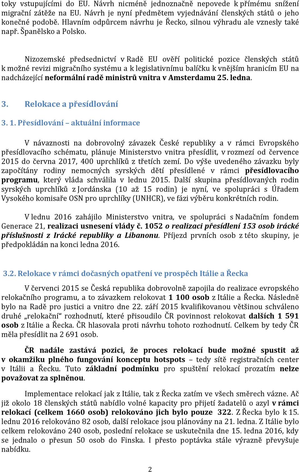 Nizozemské předsednictví v Radě EU ověří politické pozice členských států k možné revizi migračního systému a k legislativnímu balíčku k vnějším hranicím EU na nadcházející neformální radě ministrů