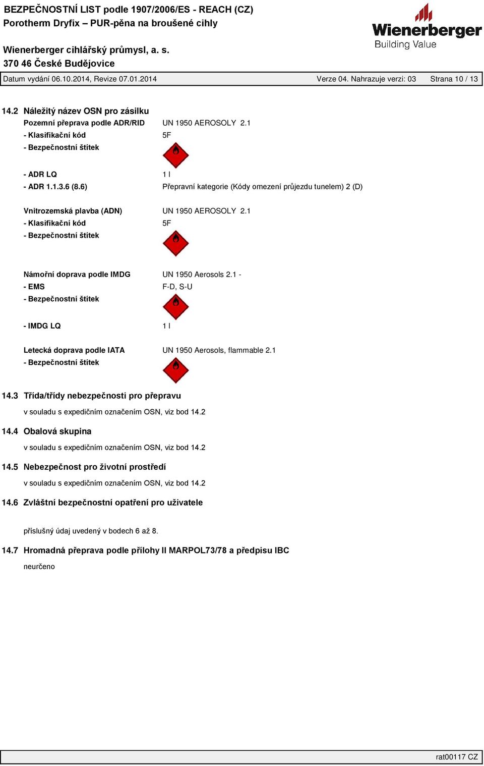 6) Vnitrozemská plavba (ADN) UN 1950 AEROSOLY 2.1 5F UN 1950 Aerosols 2.