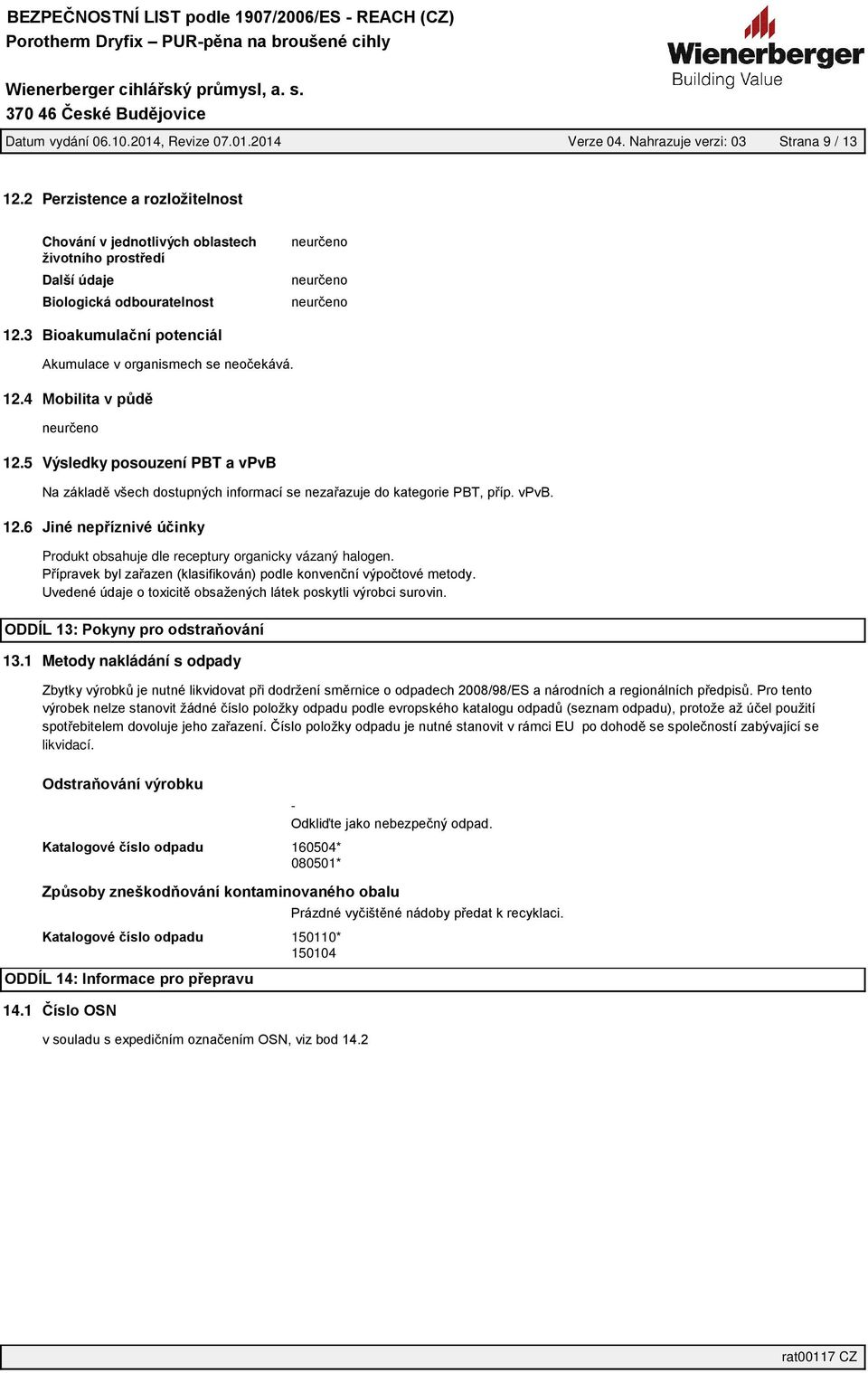 odbouratelnost 12.3 12.4 12.5 Výsledky posouzení PBT a vpvb 12.