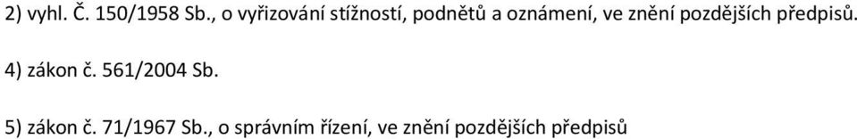 znění pozdějších předpisů. 4) zákon č.