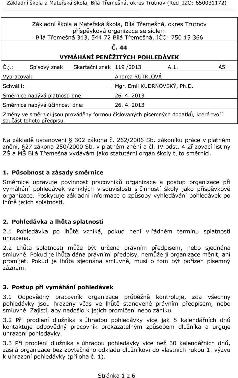 Na základě ustanovení 302 zákona č. 262/2006 Sb. zákoníku práce v platném znění, 27 zákona 250/2000 Sb. v platném znění a čl. IV odst.