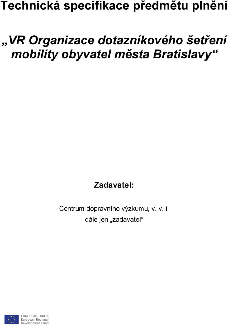 byvatel města Bratislavy Zadavatel: