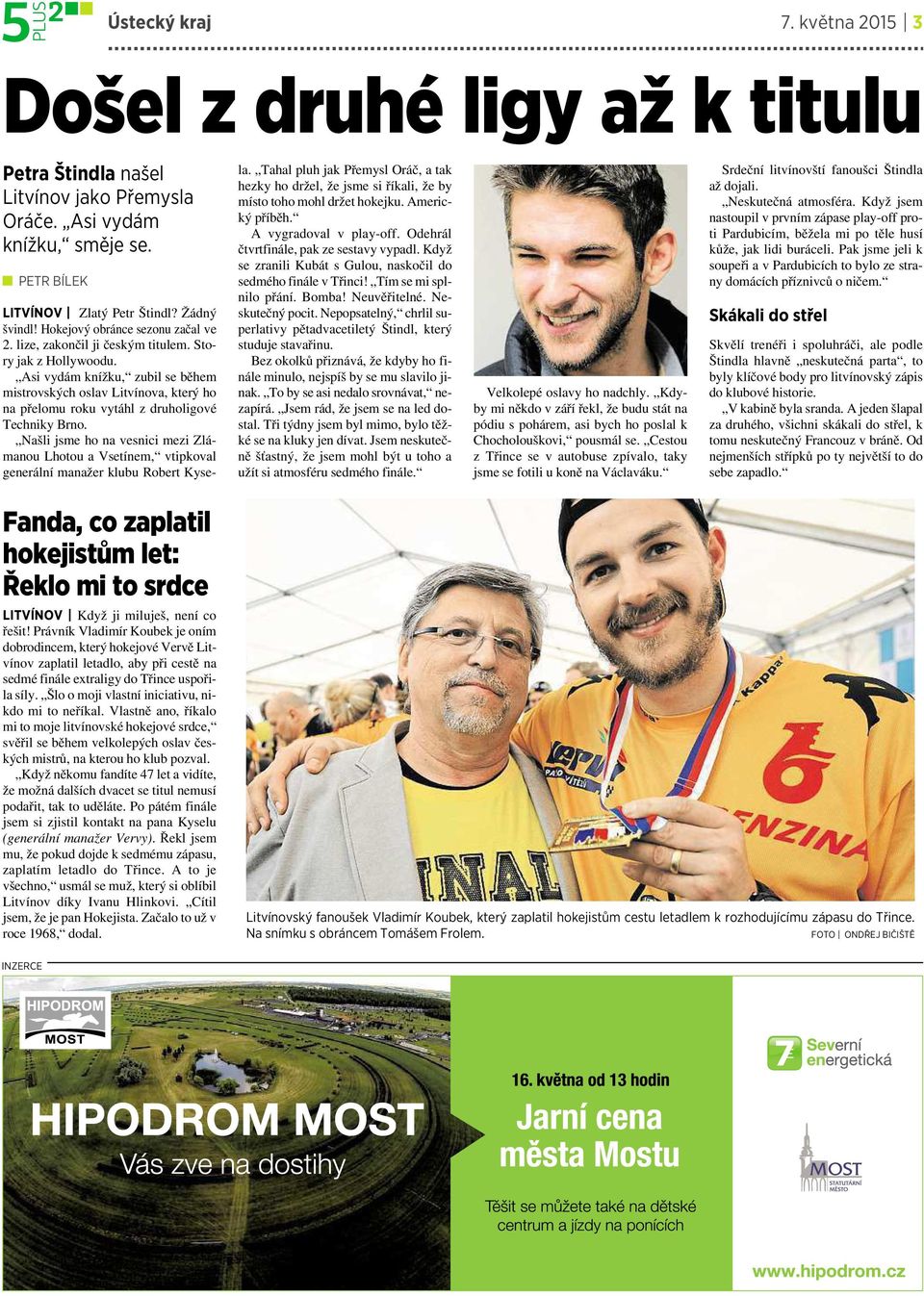 Asi vydám knížku, zubil se během mistrovských oslav Litvínova, který ho na přelomu roku vytáhl zdruholigové Techniky Brno.