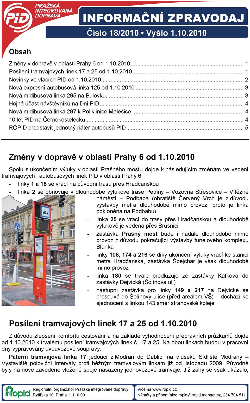 .. 4 ROPID představit jednotný nátěr autobusů PID... 5 Změny v dopravě v oblasti Prahy 6 od 1.10.
