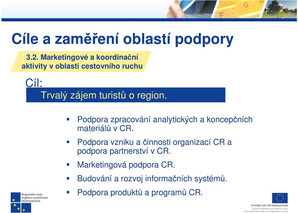 region. Podpora zpracování analytických a koncepčních materiálů v CR.