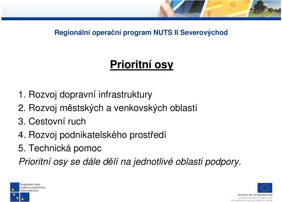 Rozvoj městských a venkovských oblastí 3. Cestovní ruch 4.