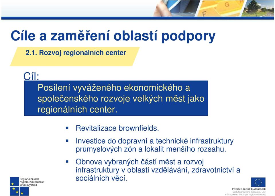 měst jako regionálních center. Revitalizace brownfields.