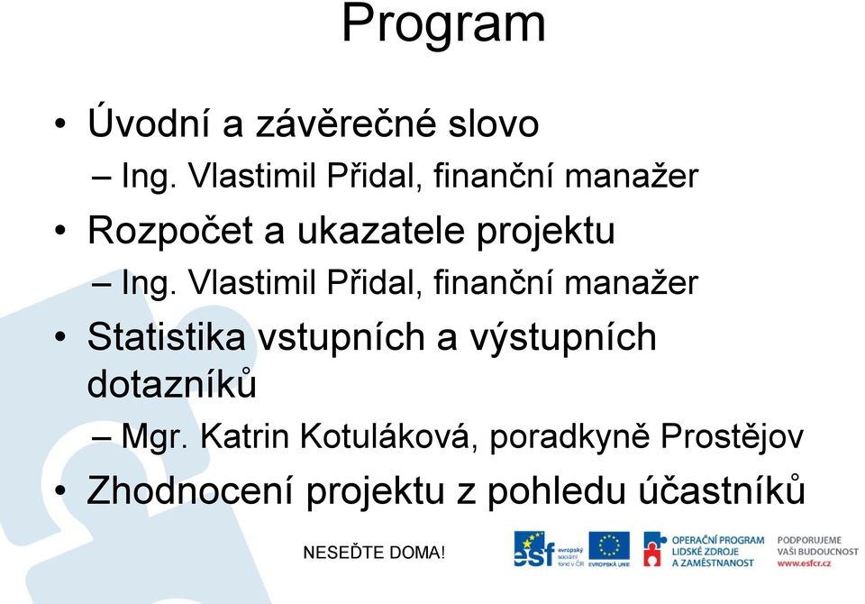 Ing. Vlastimil Přidal, finanční manažer Statistika vstupních a