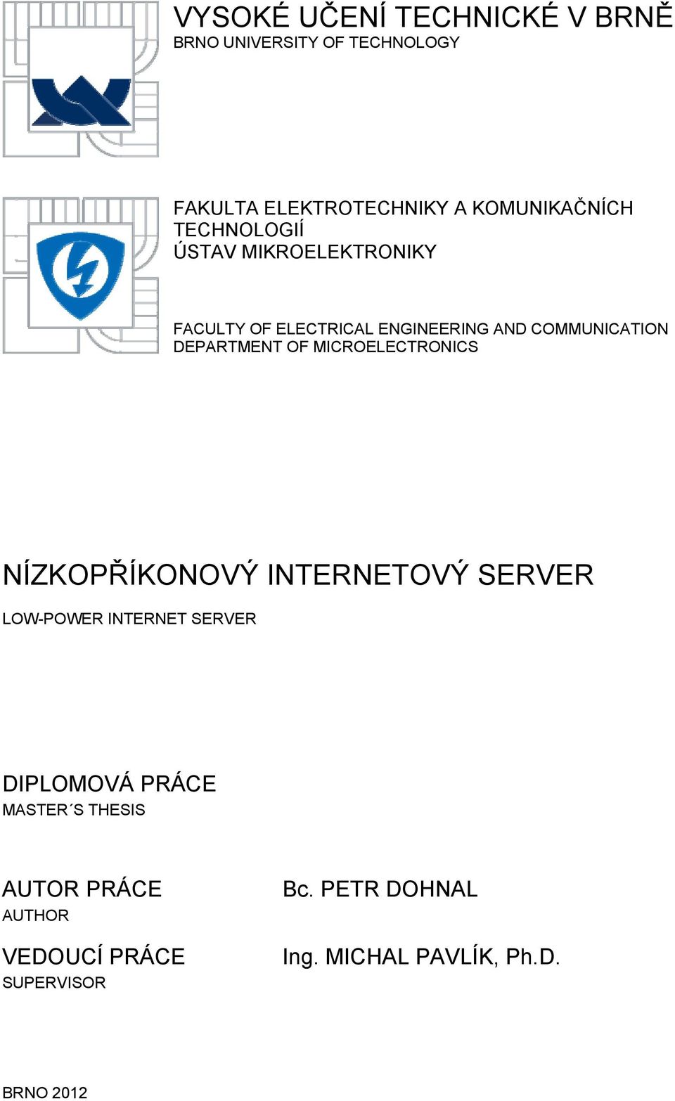 MICROELECTRONICS NÍZKOPŘÍKONOVÝ INTERNETOVÝ SERVER LOW-POWER INTERNET SERVER DIPLOMOVÁ PRÁCE MASTER S