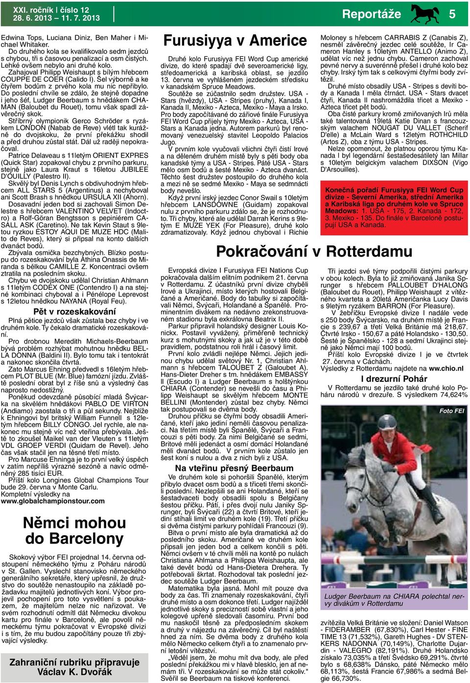 Šel výborně a ke čtyřem bodům z prvého kola mu nic nepřibylo.