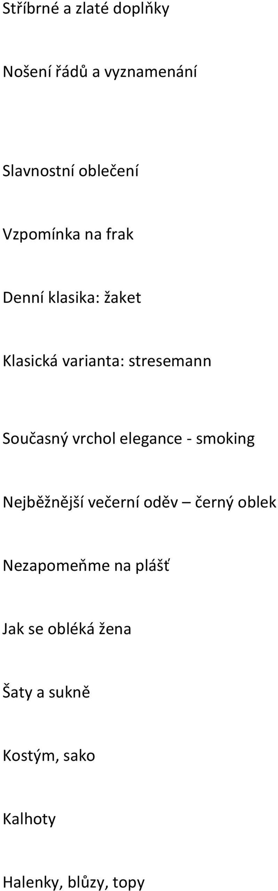 Současný vrchol elegance - smoking Nejběžnější večerní oděv černý oblek